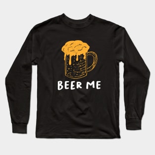 Beer Me Long Sleeve T-Shirt